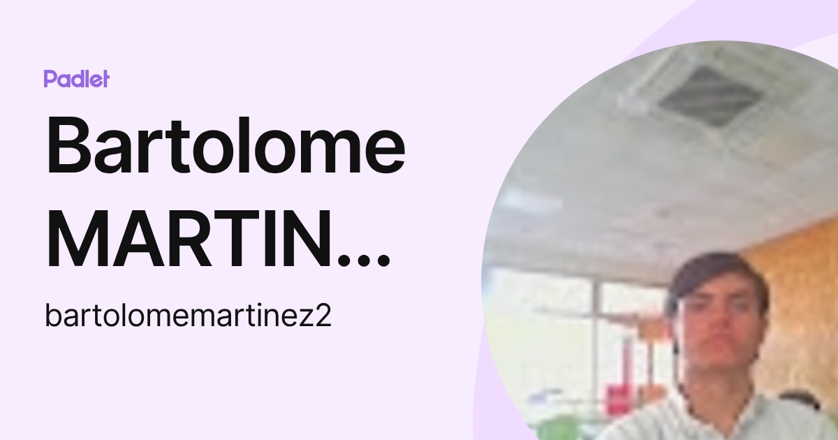Bartolome MARTINEZ WOODWARD (bartolomemartinez2) profile | Padlet