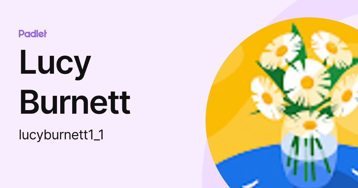 Lucy Burnett (lucyburnett1_1) profile | Padlet
