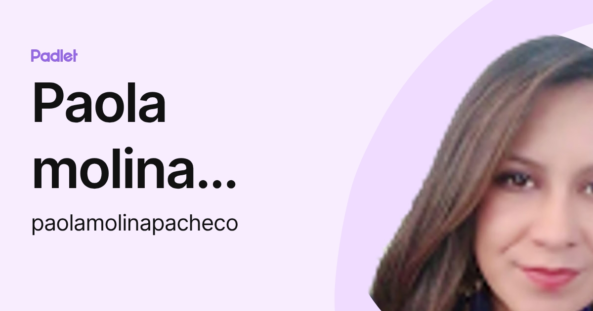 Paola molina pacheco (paolamolinapacheco) profile | Padlet