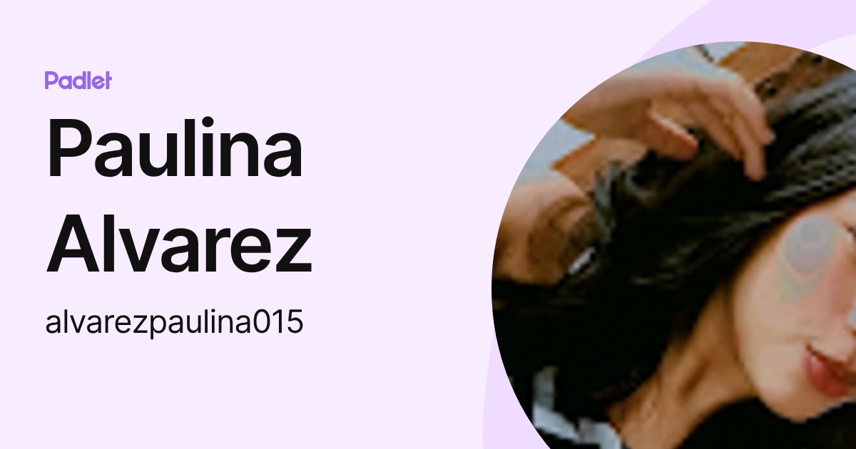 Paulina Alvarez (alvarezpaulina015) profile | Padlet