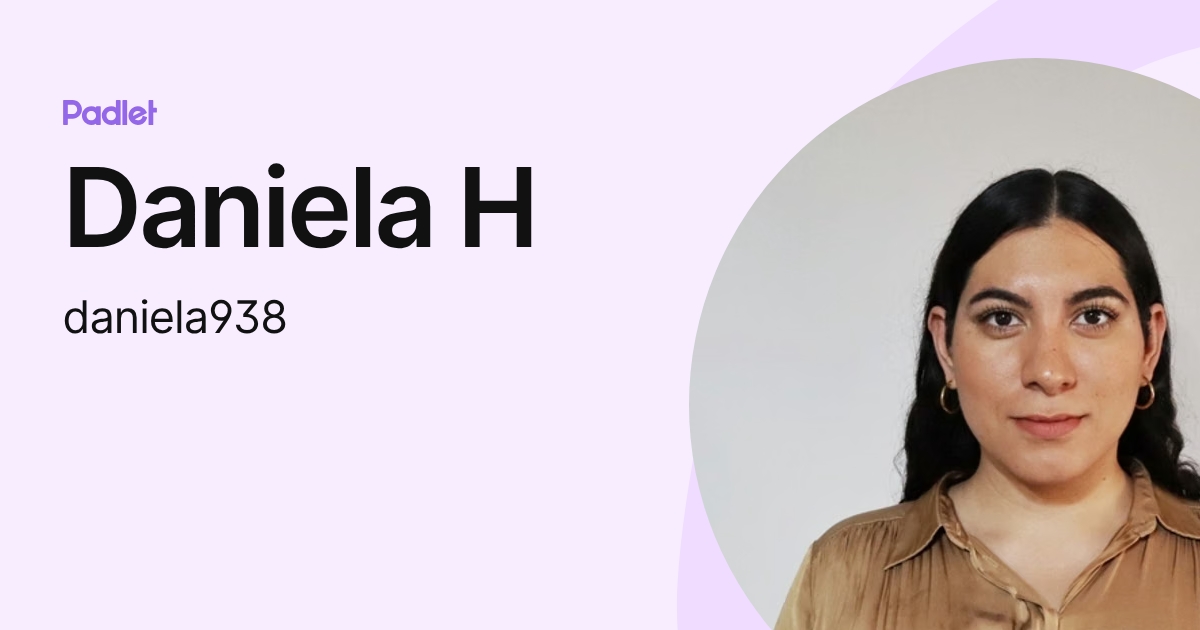 Daniela H (daniela938) profile | Padlet