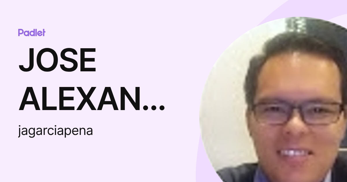JOSE ALEXANDER GARCIA PEÑA (jagarciapena) profile | Padlet