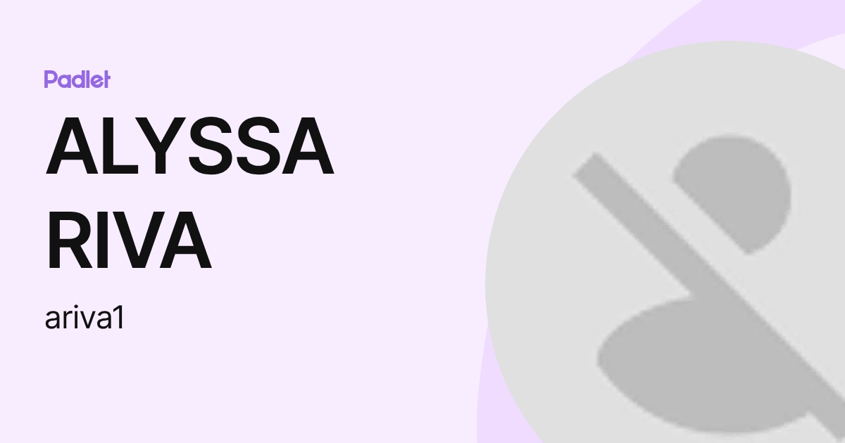 ALYSSA RIVA (ariva1) profile | Padlet