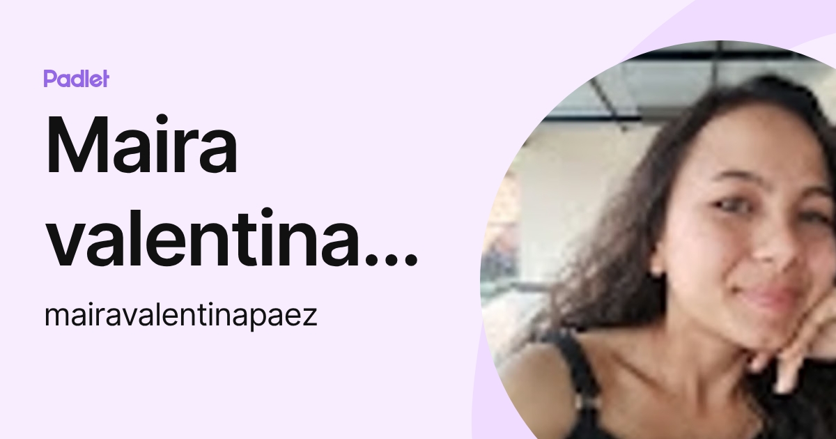 Maira valentina Paez (mairavalentinapaez) profile | Padlet