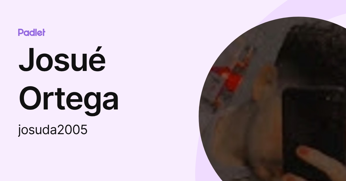 Josué Ortega (josuda2005) profile | Padlet