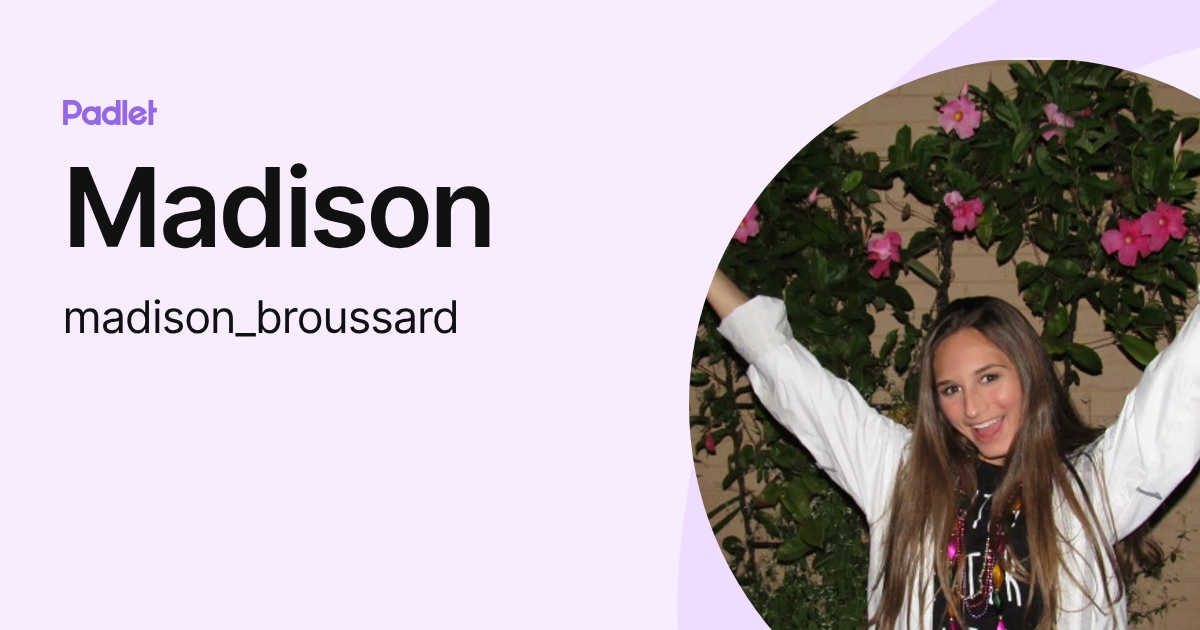 Madison (madison_broussard) profile | Padlet