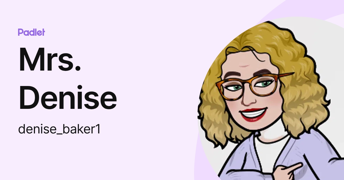Mrs. Denise (denise_baker1) profile | Padlet