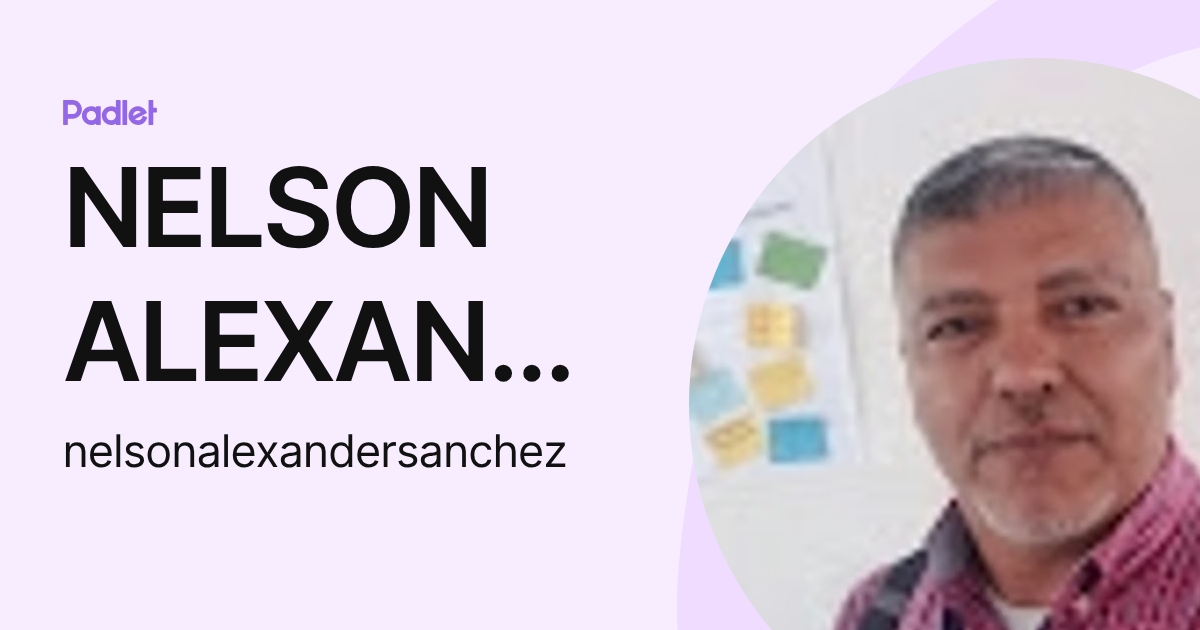 NELSON ALEXANDER SANCHEZ CASTRO (nelsonalexandersanchez) profile | Padlet