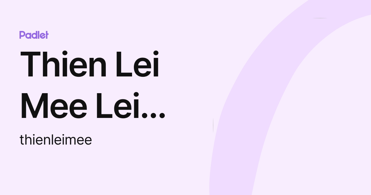 Thien Lei Mee Lei mee (thienleimee) profile | Padlet