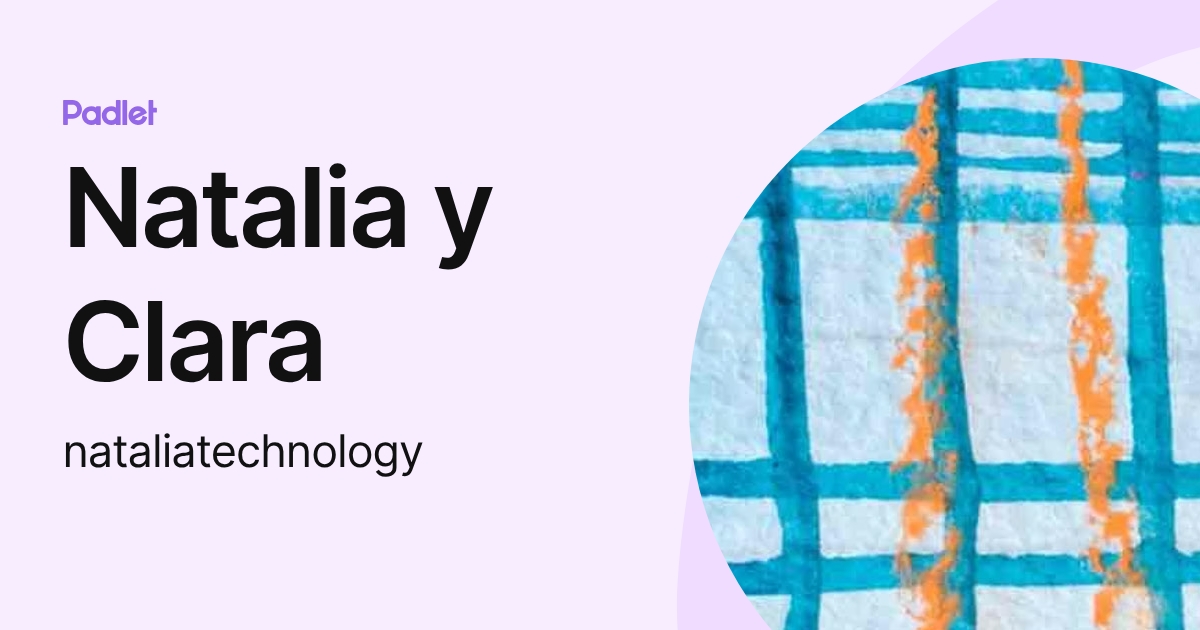 Natalia y Clara (nataliatechnology) profile | Padlet
