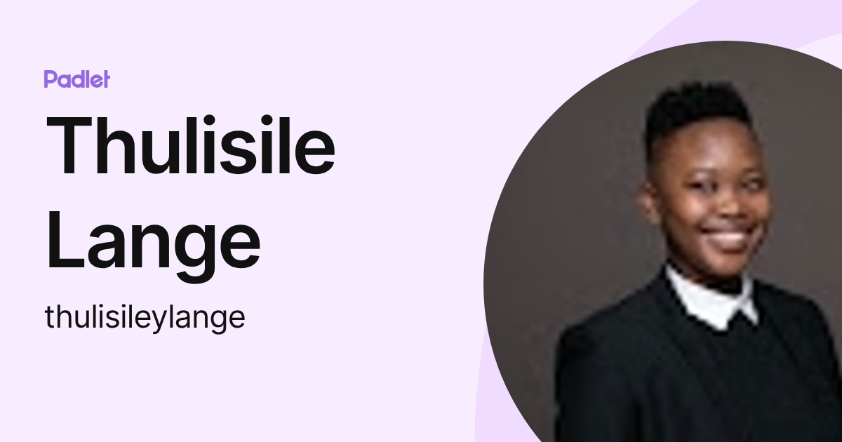 Thulisile Lange (thulisileylange) profile | Padlet