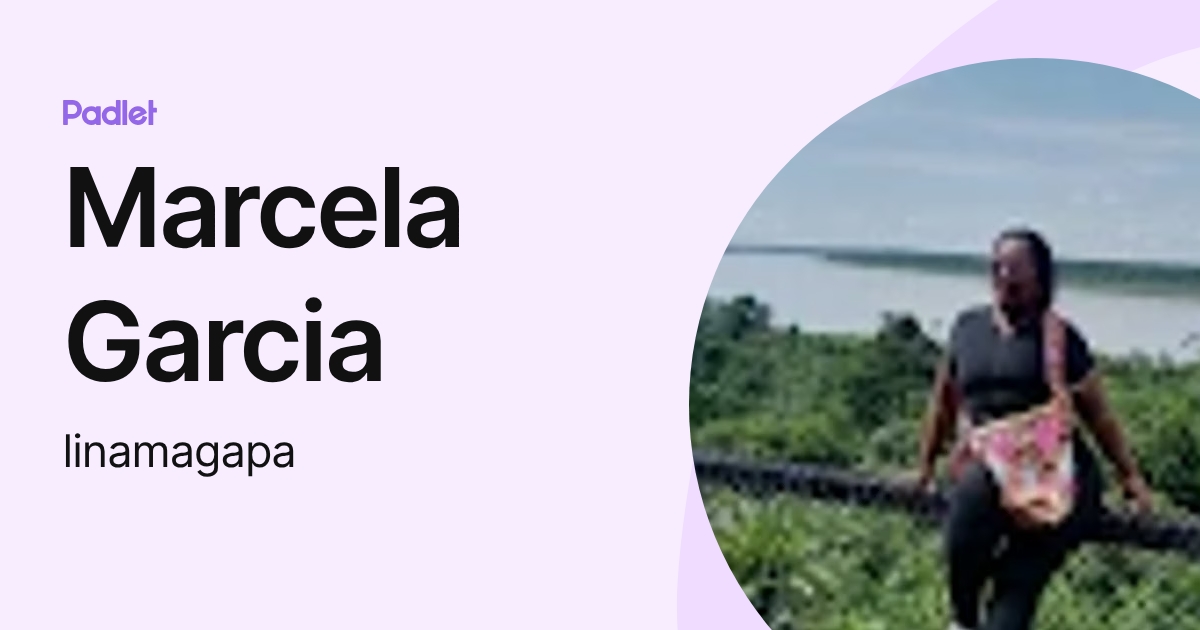 Marcela Garcia (linamagapa) profile | Padlet