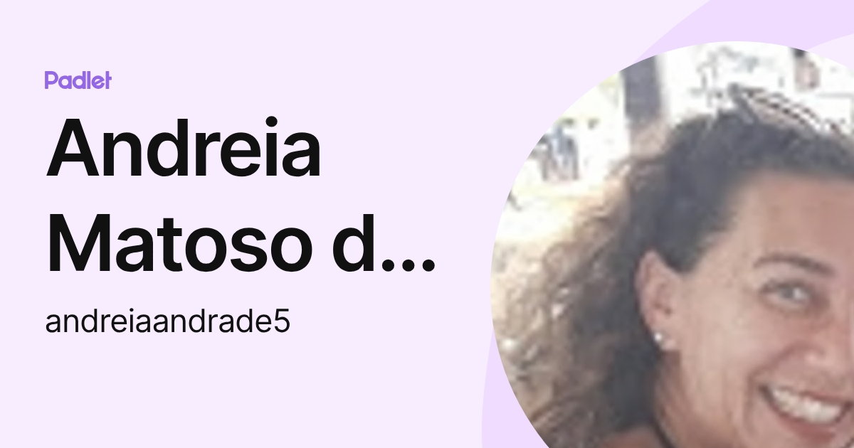 Andreia Matoso de Andrade Andrade (andreiaandrade5) profile | Padlet