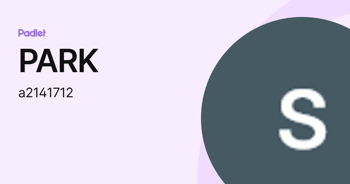 PARK (a2141712) profile | Padlet