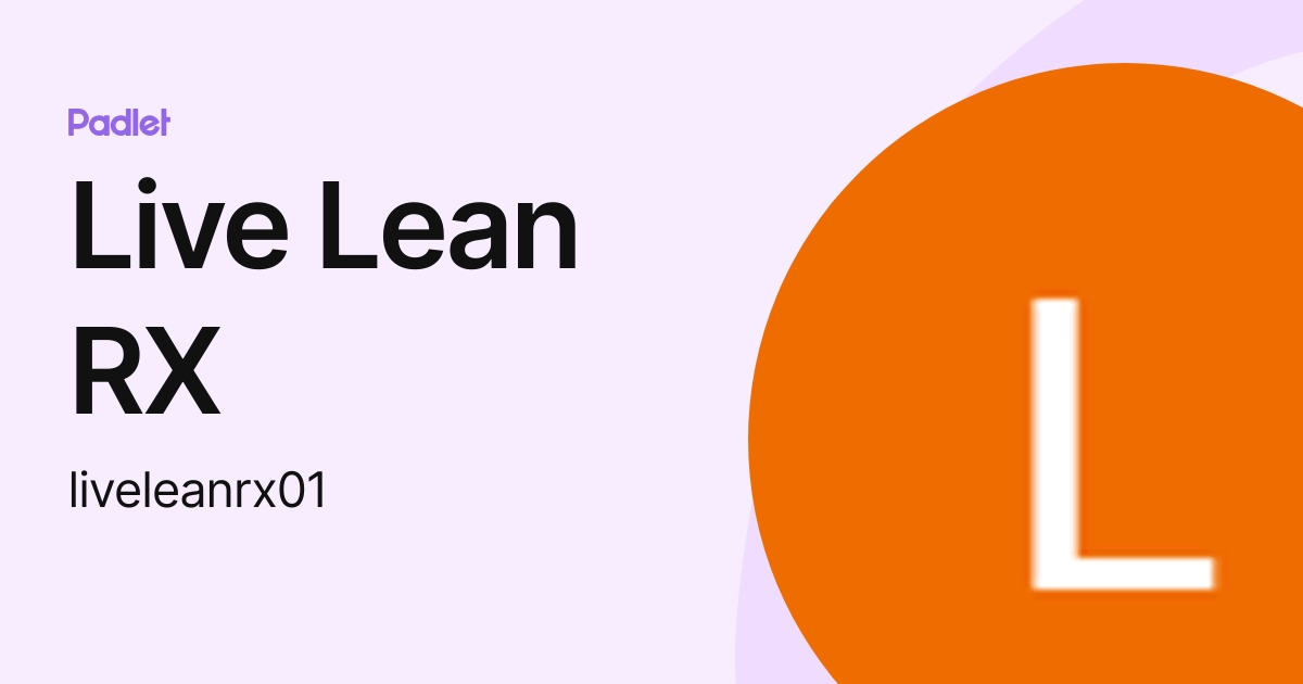 Live Lean RX (liveleanrx01) profile | Padlet