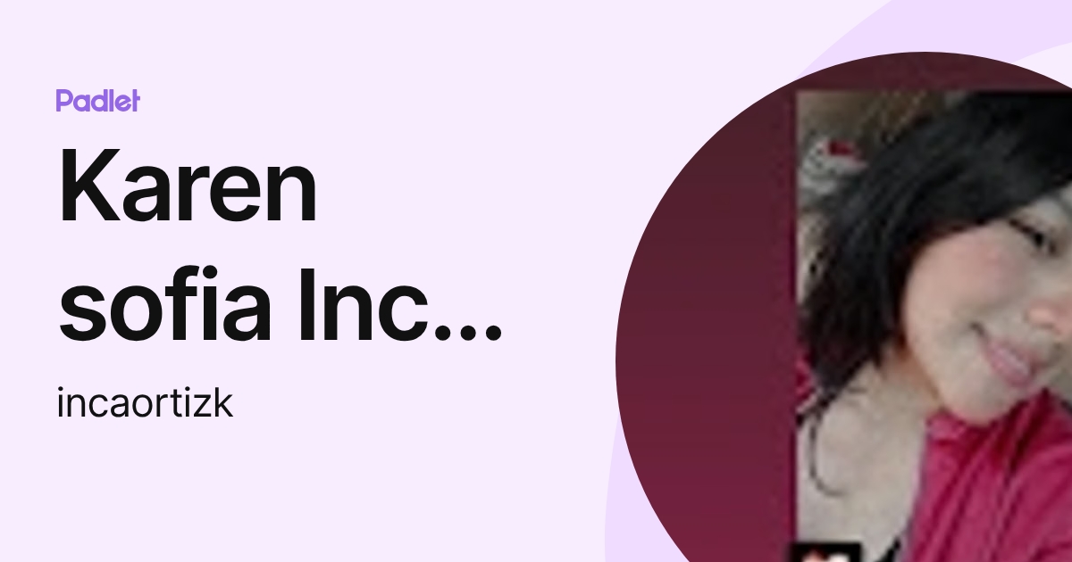 Karen sofia Inca Ortiz (incaortizk) profile | Padlet