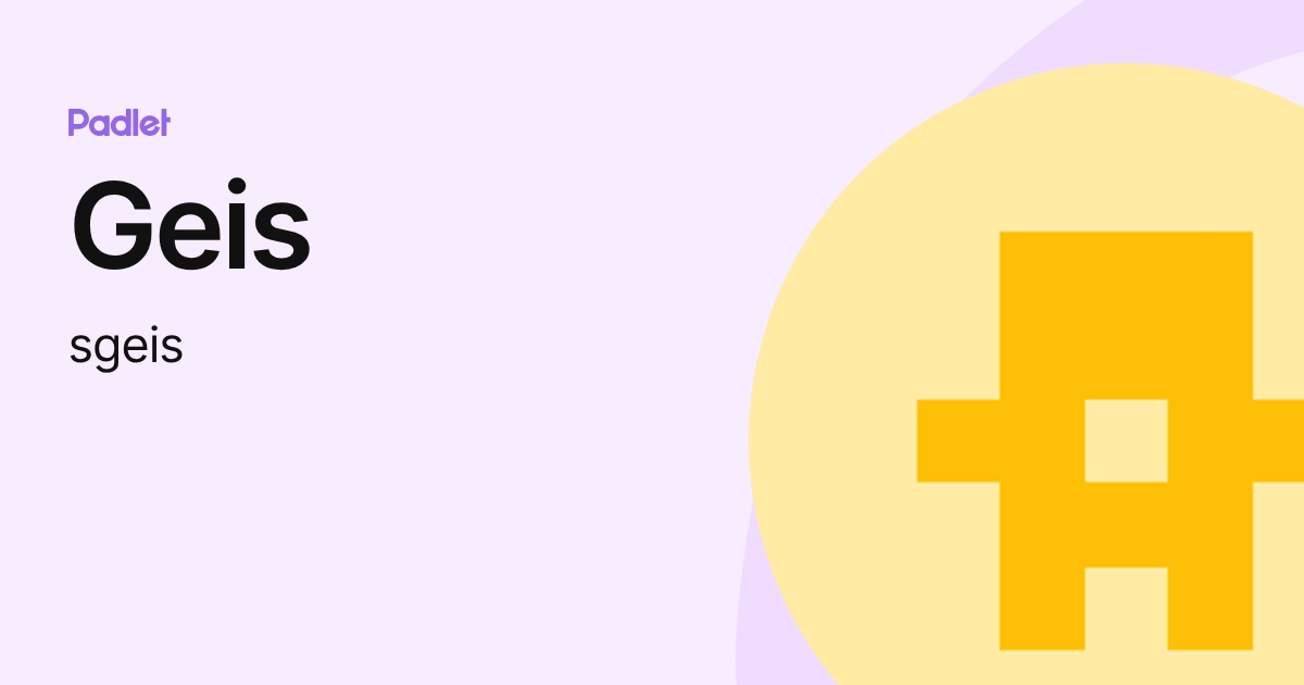 Geis (sgeis) profile | Padlet