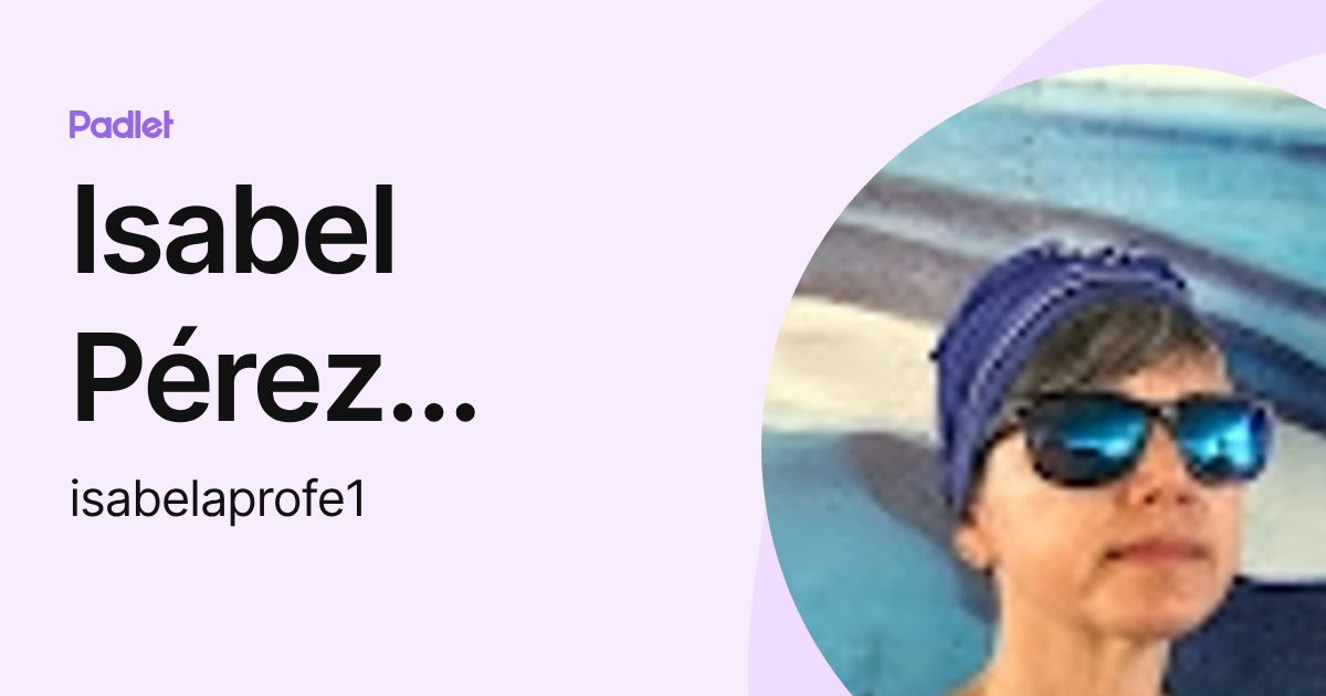 Isabel Pérez Gómez (isabelaprofe1) profile | Padlet