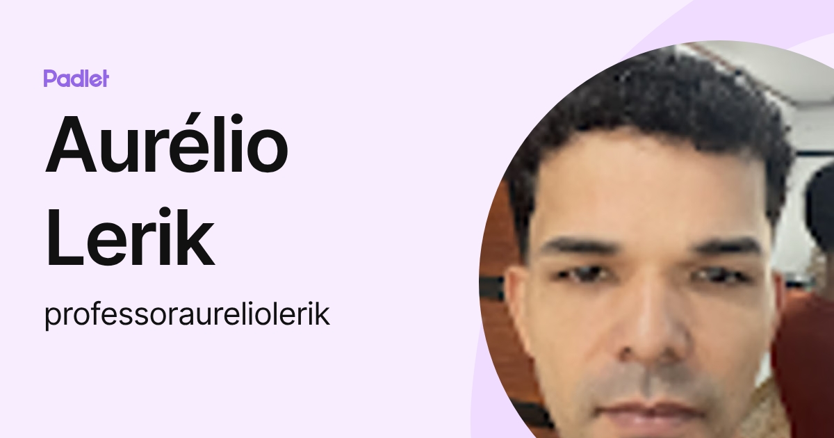 Aurélio Lerik (professoraureliolerik) profile | Padlet