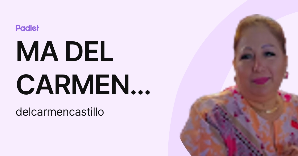 MA DEL CARMEN CASTILLO CAZARES (delcarmencastillo) profile | Padlet