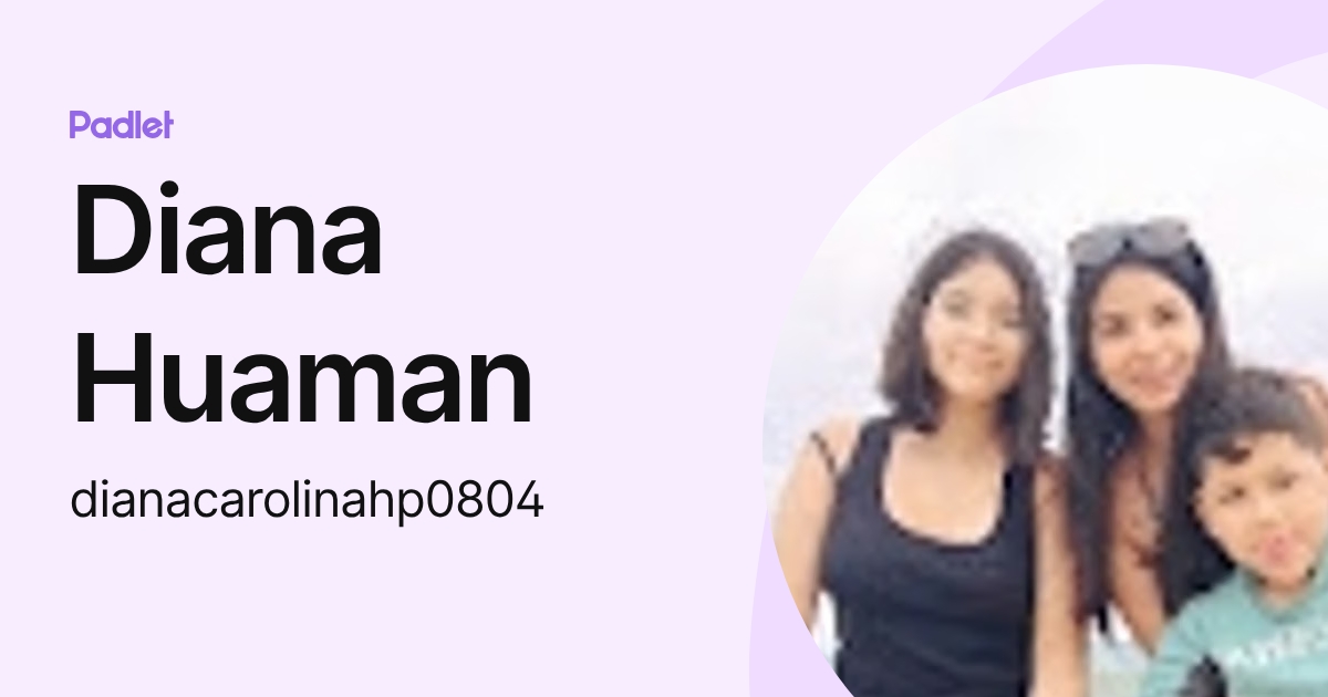 Diana Huaman (dianacarolinahp0804) profile | Padlet