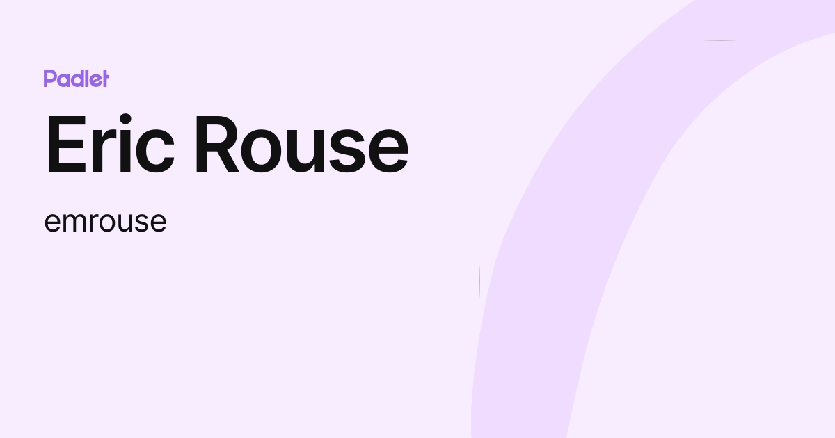 Eric Rouse (emrouse) profile | Padlet