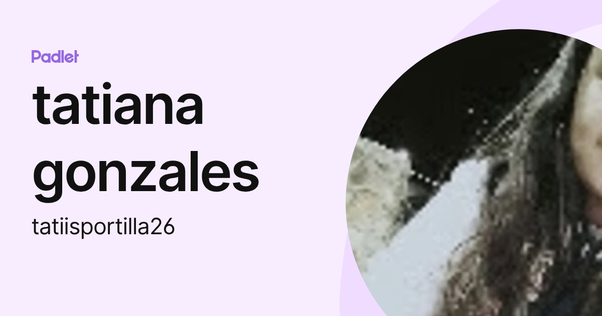 tatiana gonzales (tatiisportilla26) profile | Padlet