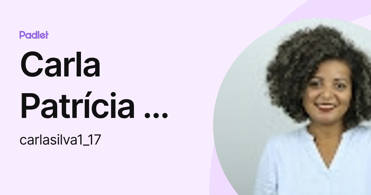 Carla Patrícia Da Silva (carlasilva1_17) profile | Padlet