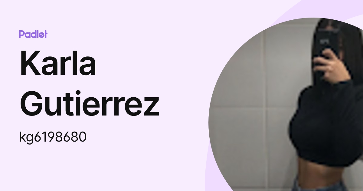 Karla Gutierrez (kg6198680) profile | Padlet