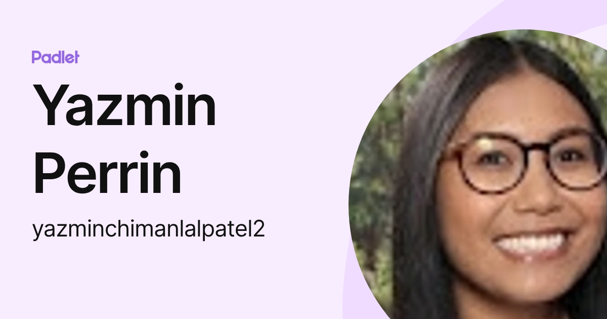 Yazmin Perrin (yazminchimanlalpatel2) profile | Padlet