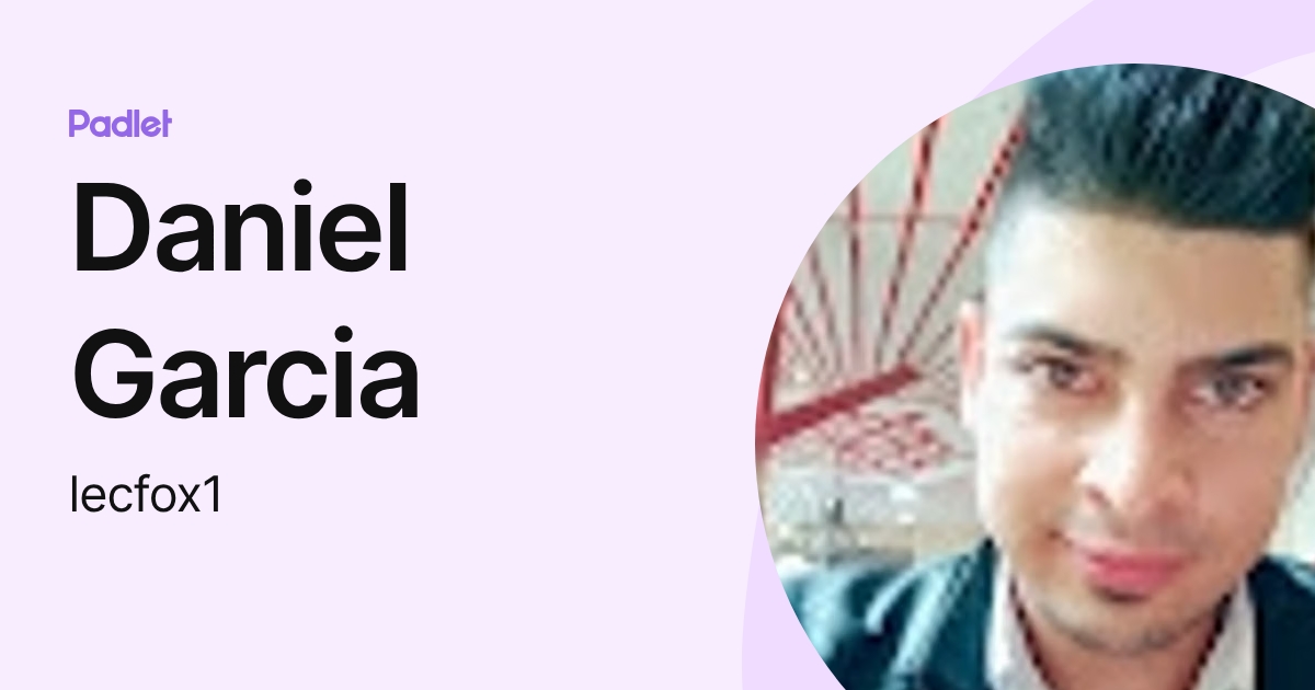 Daniel Garcia (lecfox1) profile | Padlet