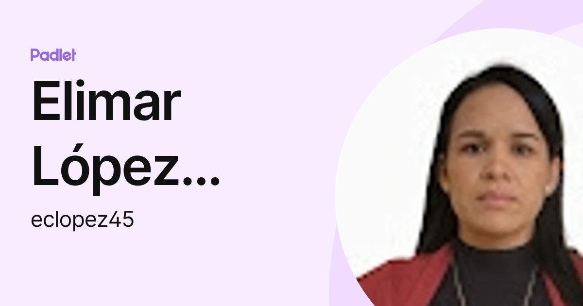 Elimar López Amaya (eclopez45) profile | Padlet