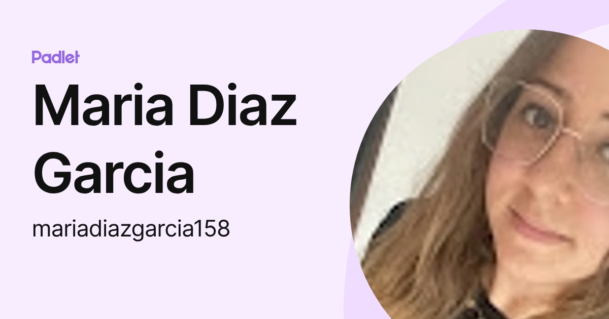 Maria Diaz Garcia (mariadiazgarcia158) profile | Padlet