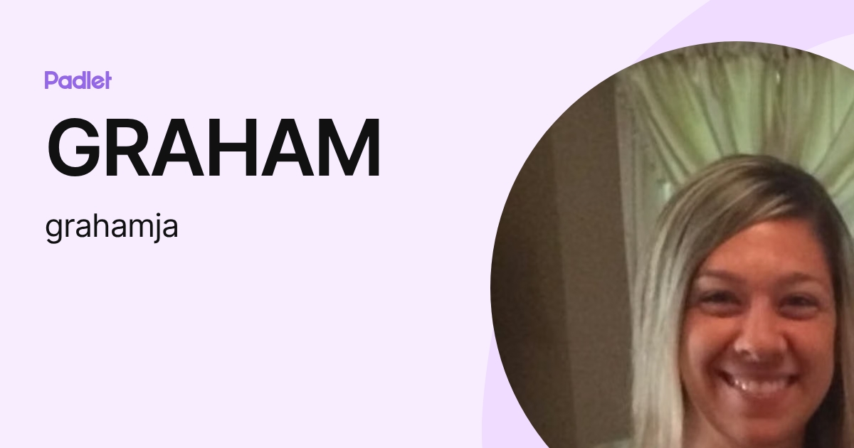 GRAHAM (grahamja) profile | Padlet