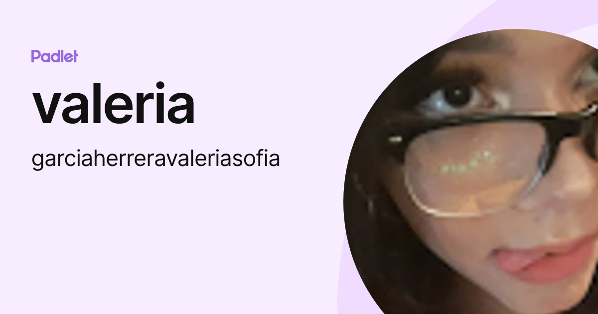 valeria (garciaherreravaleriasofia) profile | Padlet