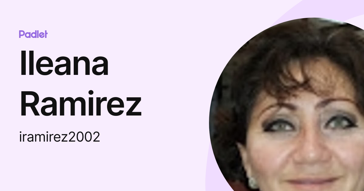 Ileana Ramirez (iramirez2002) profile | Padlet