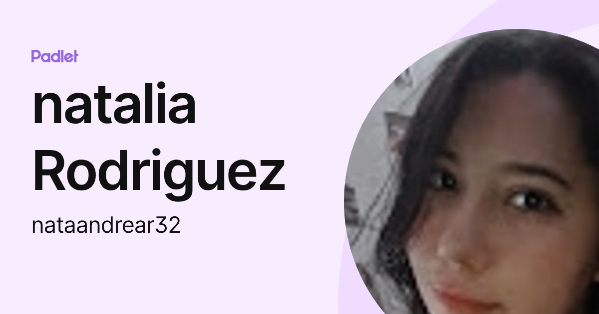 natalia Rodriguez (nataandrear32) profile | Padlet
