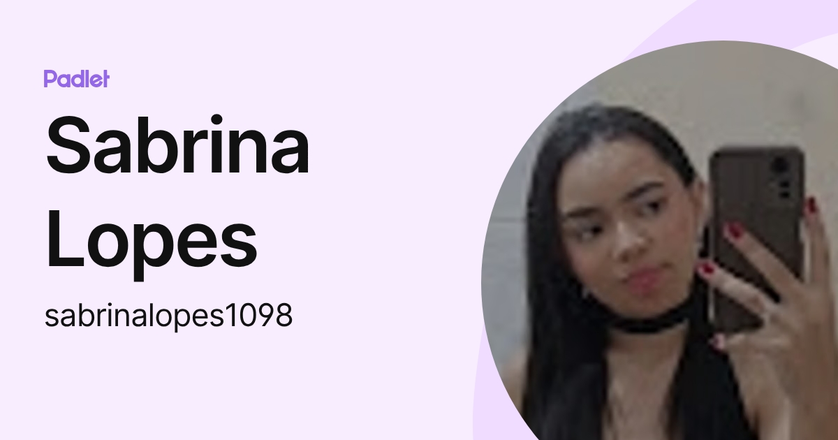 Sabrina Lopes (sabrinalopes1098) profile | Padlet