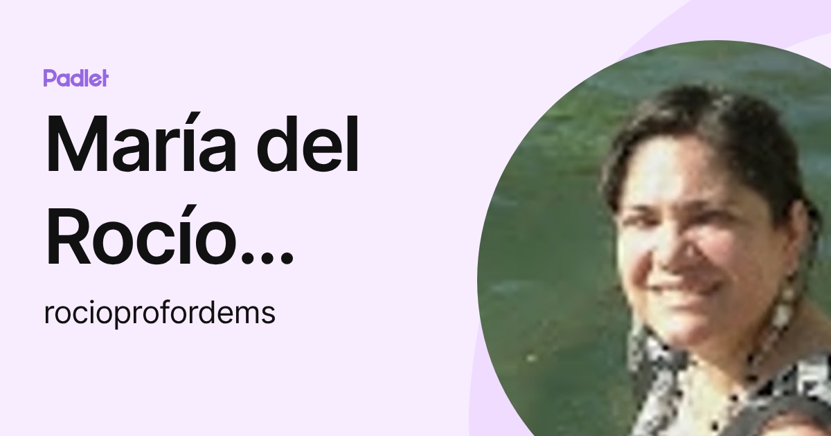 María del Rocío Rodriguez Benitez (rocioprofordems) profile | Padlet