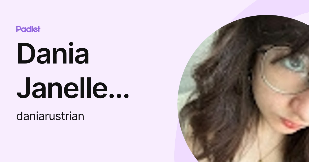 Dania Janelle Rustrian (daniarustrian) profile | Padlet