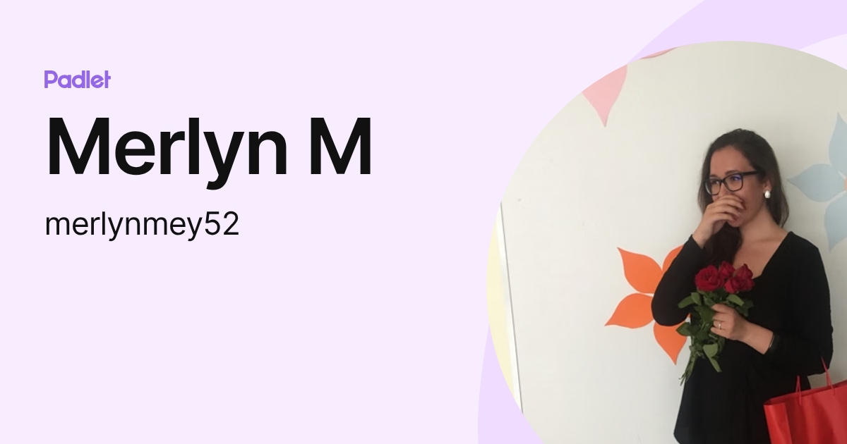 Merlyn M (merlynmey52) profile | Padlet