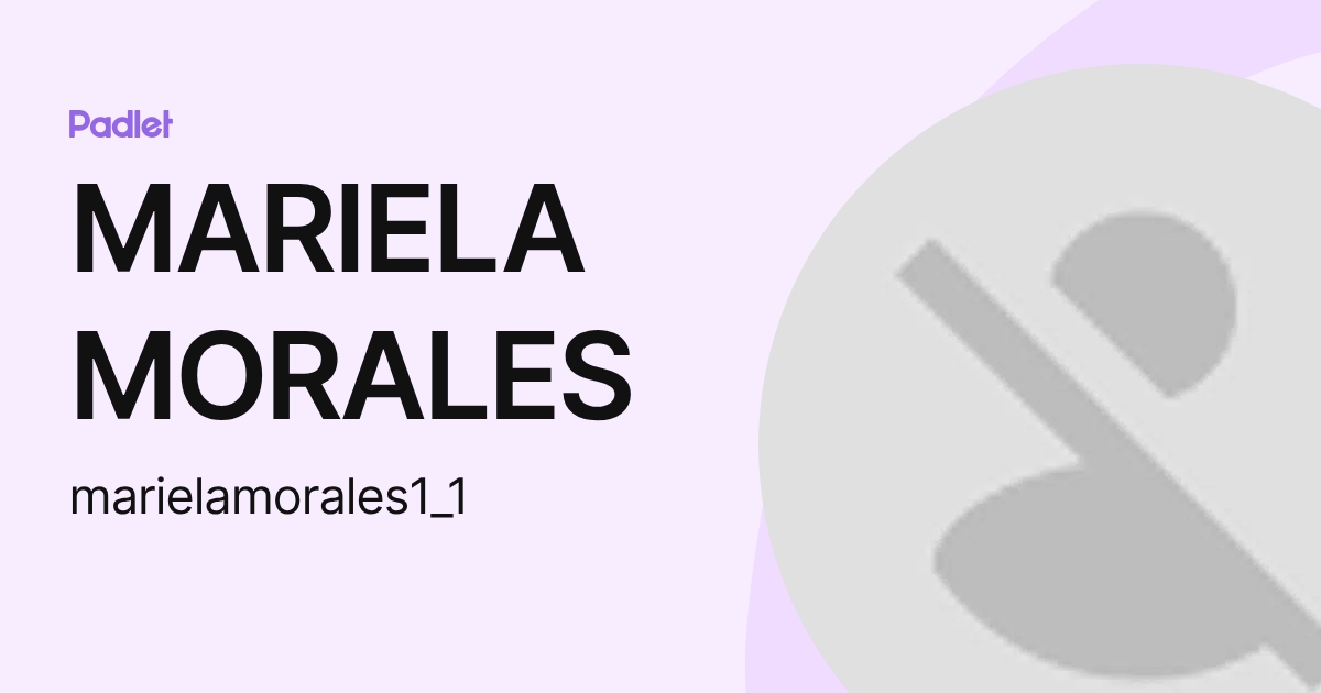 MARIELA MORALES (marielamorales1_1) profile | Padlet