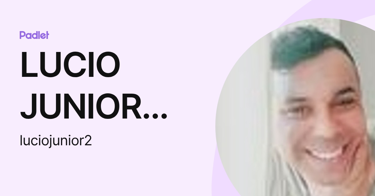 LUCIO JUNIOR PEREIRA (luciojunior2) profile | Padlet