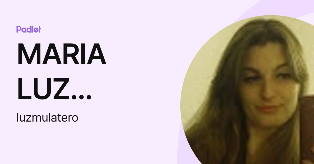 MARIA LUZ MULATERO (luzmulatero) profile | Padlet