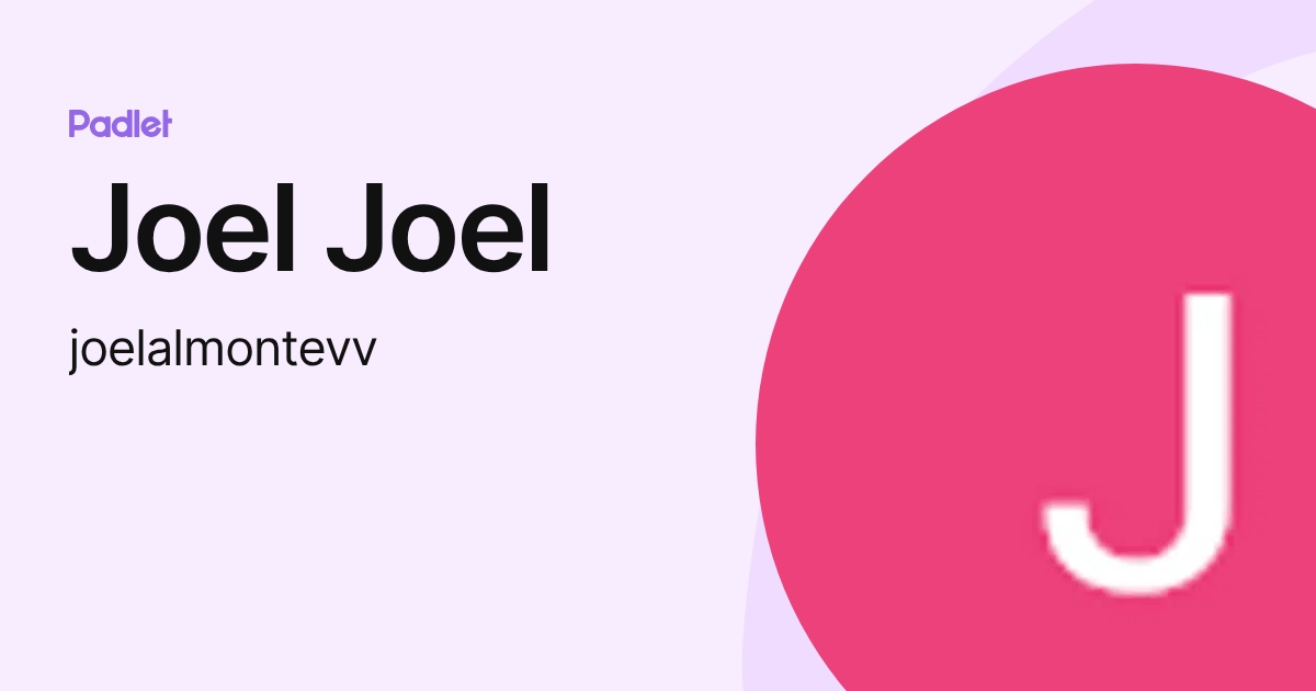 Joel Joel (joelalmontevv) profile | Padlet