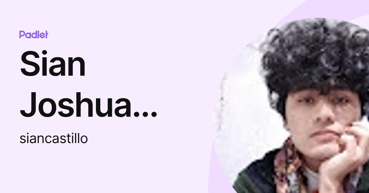 Sian Joshua Castillo Nequiz (siancastillo) profile | Padlet
