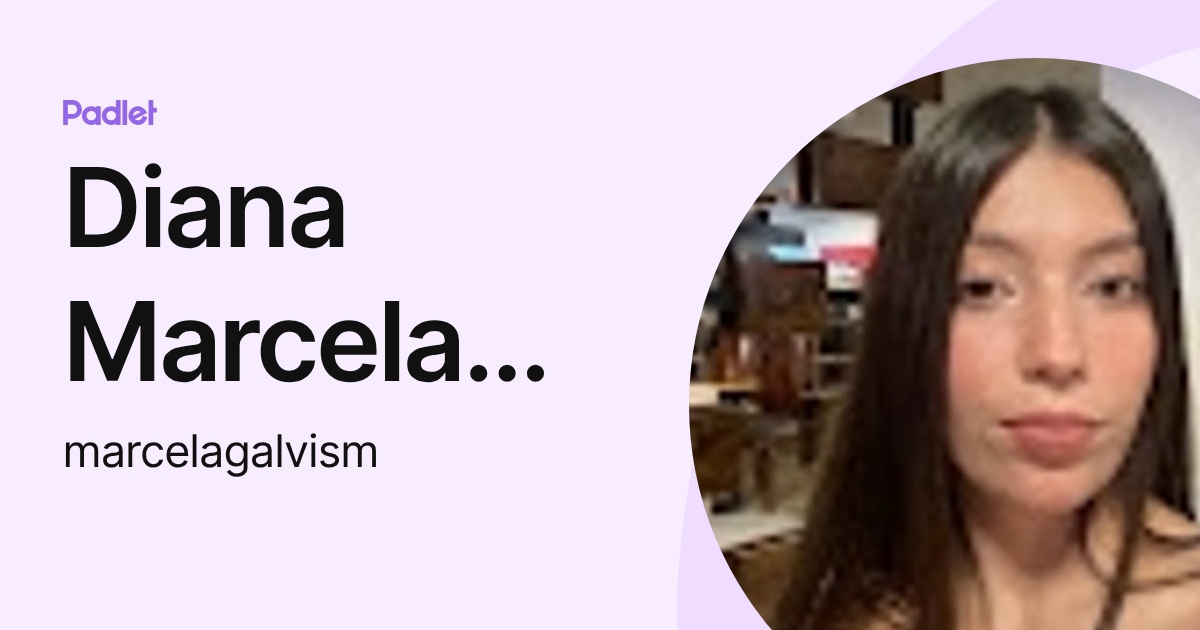 Diana Marcela Galvis Muñoz (marcelagalvism) profile | Padlet