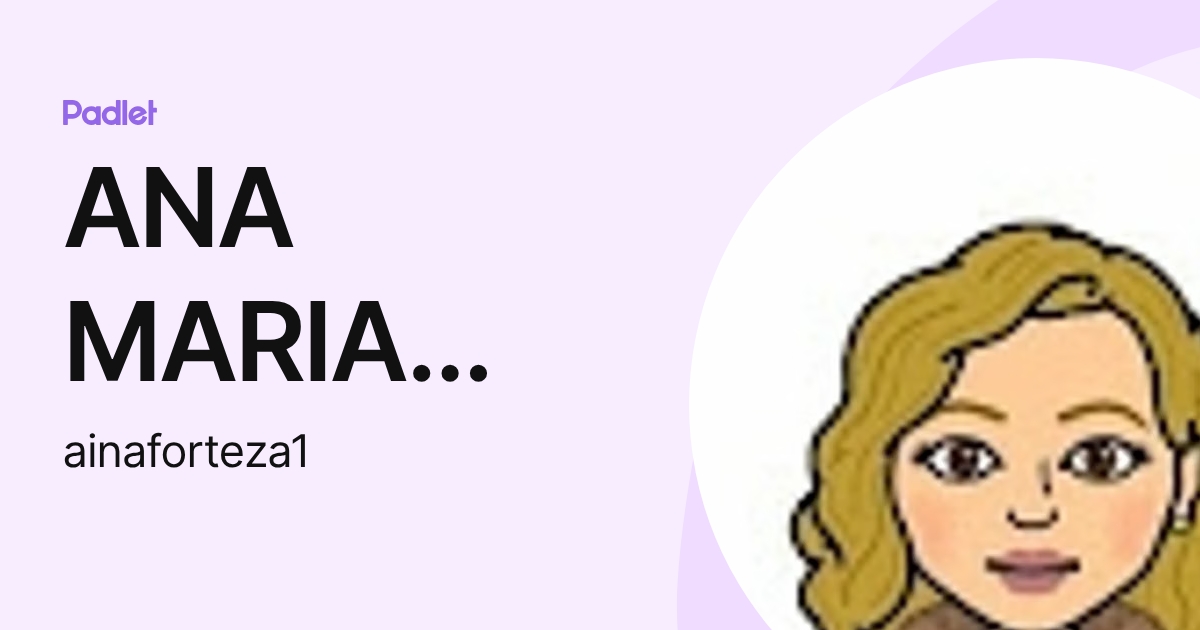 ANA MARIA FORTEZA TORRES (ainaforteza1) profile | Padlet