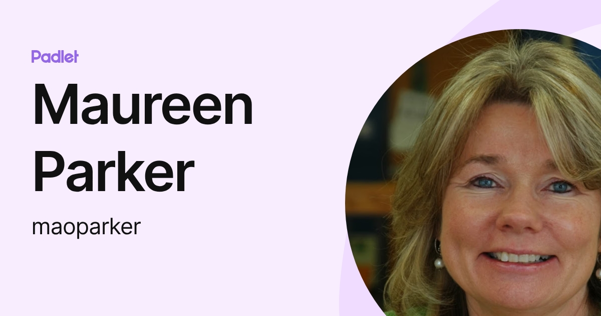 Maureen Parker (maoparker) profile | Padlet