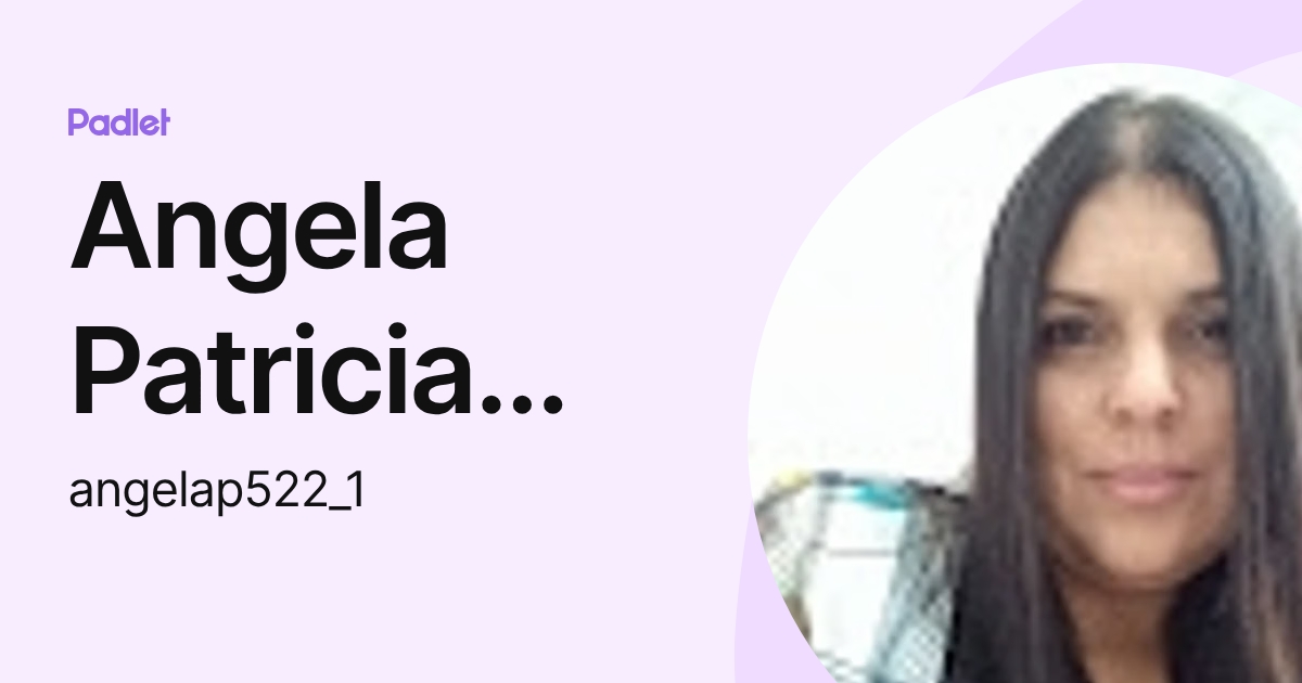 Angela Patricia Aguinaga Molina (angelap522_1) profile | Padlet